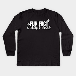 Fun Fact I Don't Care Kids Long Sleeve T-Shirt